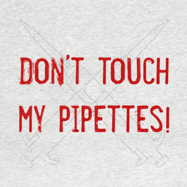 Don't Touch My Pipettes Red - Grumpy science lab notes by MoPaws